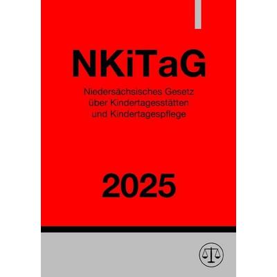 Niedersächsisches Gesetz über Kindertagesstätten und Kindertagespflege - NKiTaG 2025, Taschenbuch von Ronny Studier, Epubli, 978-3-8187-1255-6