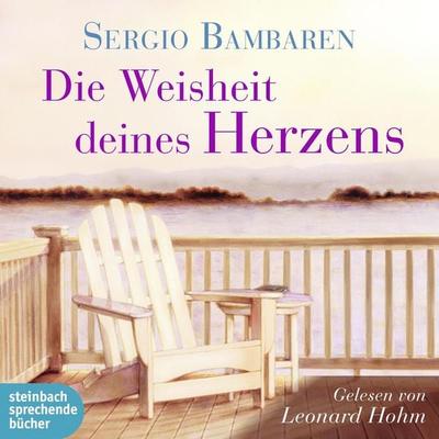 Die Weisheit deines Herzens (Ungekürzt) - Sergio Bambaren, Audio, 9783869749365
