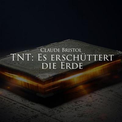 T.N.T. - Es erschüttert die Erde - Claude Bristol, Audio, 9783691494198