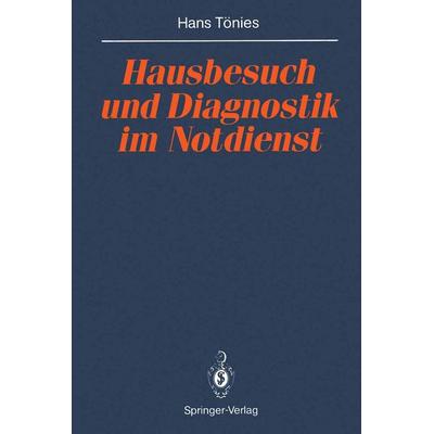 Hausbesuch und Diagnostik im Notdienst, Taschenbuch von Hans Tönies, Springer Berlin, 978-3-540-53392-4