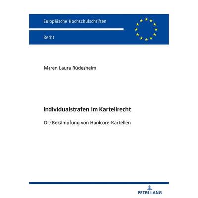 Individualstrafen im Kartellrecht, Taschenbuch von Maren Laura Rüdesheim, Peter Lang GmbH, Internationaler Verlag der Wissenschaften,