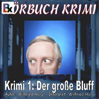Krimi 001: Der große Bluff - Wilfried Hary, Audio, 9783755421771