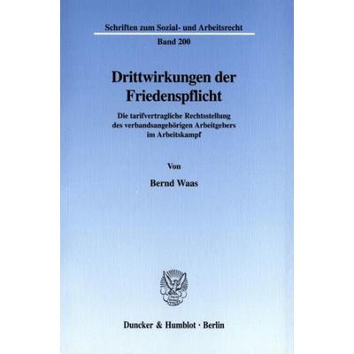 Drittwirkungen der Friedenspflicht., Taschenbuch von Bernd Waas, Duncker & Humblot, 978-3-428-10584-7