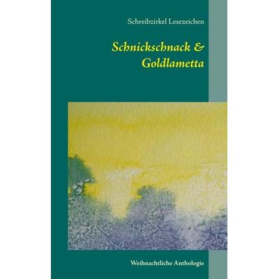 Schnickschnack & Goldlametta, Taschenbuch von Schreibzirkel Lesezeichen, BoD – Books on Demand, 978-3-7504-0986-6
