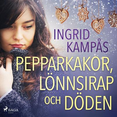 Pepparkakor, lönnsirap och döden - Ingrid Kampås, Audio, 9788726361292