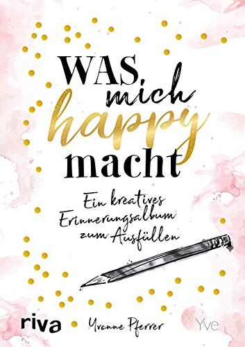 Yvonne Pferrer - Was mich happy macht: Ein kreatives Erinnerungsalbum zum Ausfüllen - Preis vom 09.10.2026 07:28:09 h