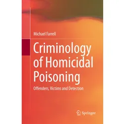 Criminology of Homicidal Poisoning, Fachbücher von Michael Farrell