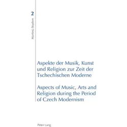 Aspekte der Musik, Kunst und Religion zur Zeit der Tschechischen Moderne- Aspects of Music, Arts and, Fachbücher