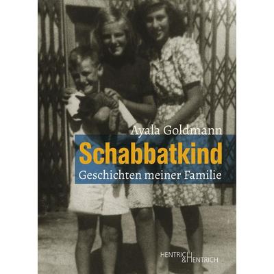 Schabbatkind, Taschenbuch von Ayala Goldmann, Hentrich und Hentrich Verlag Berlin, 978-3-95565-472-6