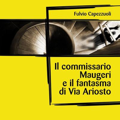 Il commissario Maugeri e il fantasma di Via Ariosto - Fulvio Capezzuoli, Audio, 9788728496183