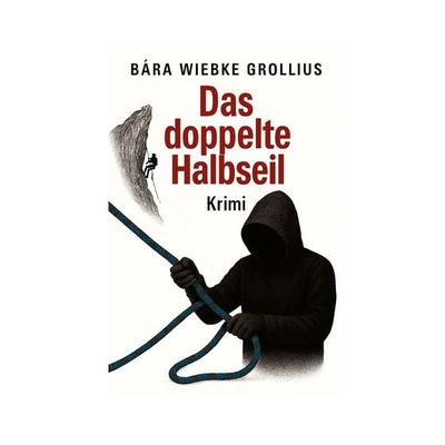 Das doppelte Halbseil, Taschenbuch von Bára Wiebke Grollius, BoD – Books on Demand, 978-3-695-71631-9