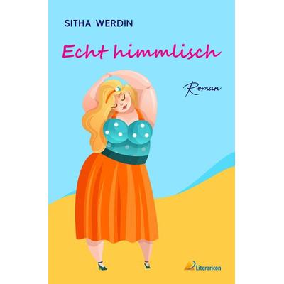Echt himmlisch, Taschenbuch von Sitha Werdin, Literaricon, 978-3-96506-522-2
