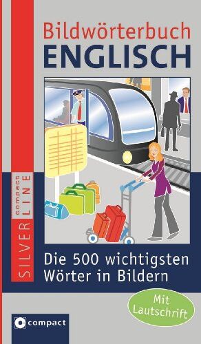 Doris Oppenauer - Bildwörterbuch Englisch: Die 500 wichtigsten Wörter in Bildern zum Lernen und Zeigen. Compact SilverLine: Die 500 wichtigsten Wörter in Bildern zum Lernen und Zeigen. Mit Lautschrift - Preis vom 09.10.2026 07:28:09 h