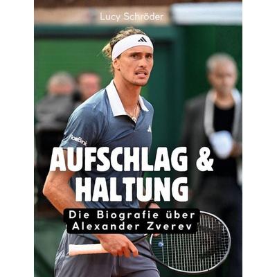 Aufschlag & Haltung, Gebundene Ausgabe von Lucy Schröder, BoD - Books on Demand, 978-3-695-32507-8