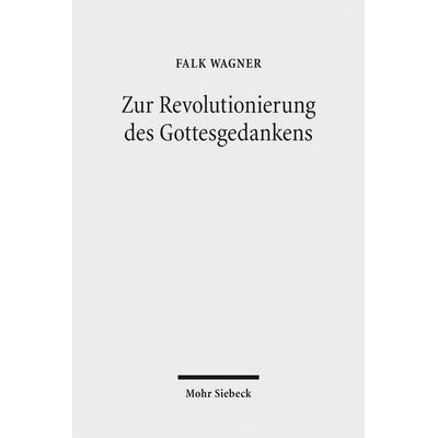 Zur Revolutionierung des Gottesgedankens, Taschenbuch von Falk Wagner, Mohr Siebeck, 978-3-16-153204-7