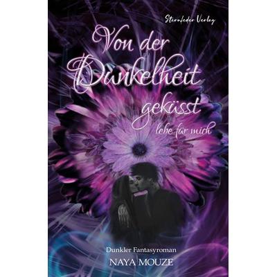 Von der Dunkelheit geküsst, Taschenbuch von Naya Mouze, Sternfeder Verlag, 978-3-910956-11-7