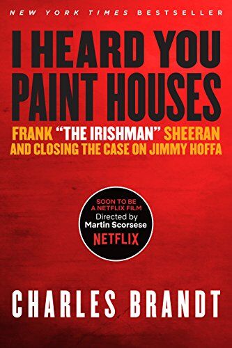 Charles Brandt - I Heard You Paint Houses: Frank The Irishman Sheeran & Closing the Case on Jimmy Hoffa - Preis vom 10.10.2026 11:48:34 h