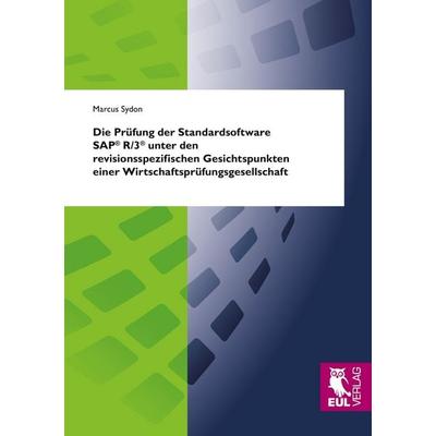 Die Prüfung der Standardsoftware SAP® R/3® unter den revisionsspezifischen Gesichtspunkten einer Wirtschaftsprüfungsgesellschaft, Taschenbuch von