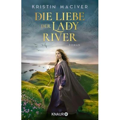 Die Liebe der Lady River, Taschenbuch von Kristin MacIver, Knaur Taschenbuch, 978-3-426-53031-3