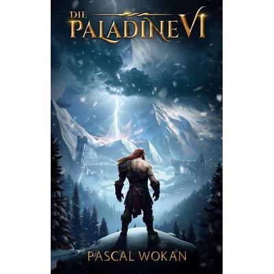 Die Paladine, Taschenbuch von Pascal Wokan, BoD – Books on Demand, 978-3-8192-6695-9