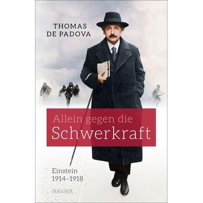Allein gegen die Schwerkraft, Gebundene Ausgabe von Thomas de Padova, Carl Hanser