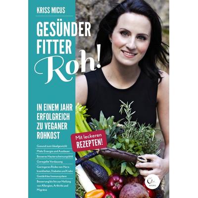 Gesünder, Fitter, Roh!, Taschenbuch von Kriss Micus, Eden Books - ein Verlag der Edel Verlagsgruppe