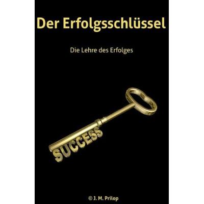 Der Erfolgschlüssel, Taschenbuch von Jan Markus Prilop, Epubli, 978-3-7565-4376-2