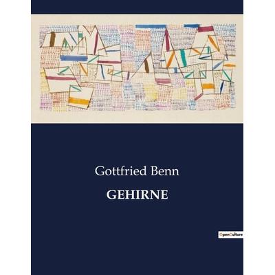 GEHIRNE, Taschenbuch von Gottfried Benn, Culturea, 979-10-419-3905-3