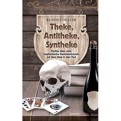 Theke, Antitheke, Syntheke, Gebundene Ausgabe von Rudolf Oeller, Novum Verlag, 978-3-99130-025-0