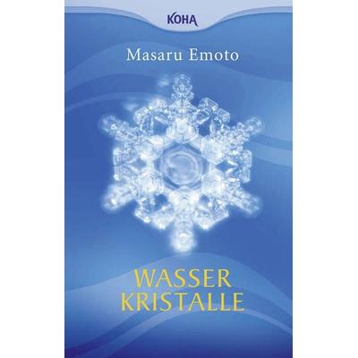 Wasserkristalle (Broschiert), Taschenbuch von Masaru Emoto, KOHA-Verlag, 978-3-936862-90-4