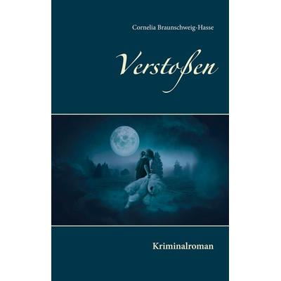 Verstoßen, Taschenbuch von Cornelia Braunschweig-Hasse, BoD – Books on Demand, 978-3-7519-8489-8