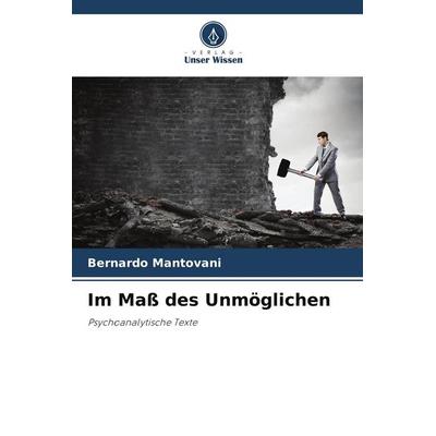 Im Maß des Unmöglichen, Taschenbuch von Bernardo Mantovani, Verlag Unser Wissen, 978-620-5-40259-7