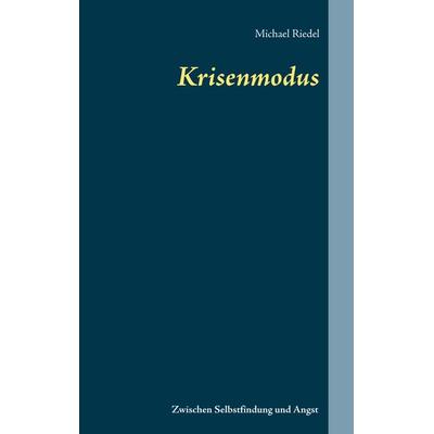 Krisenmodus, Gebundene Ausgabe von Michael Riedel, BoD – Books on Demand, 978-3-7519-7133-1