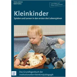 Kleinkinder. Spielen und Lernen in den ersten drei Lebensjahren, Fachbücher von Ruth Forbes, Sonia Jackson
