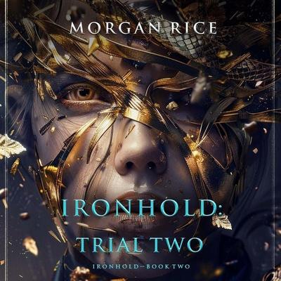 Ironhold: Trial Two (Book Two of the Ironhold Series) - Morgan Rice, Audio, 9798341571716