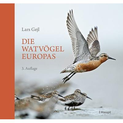 Die Watvögel Europas, Gebundene Ausgabe von Lars Gejl, Haupt Verlag, 978-3-258-08391-9