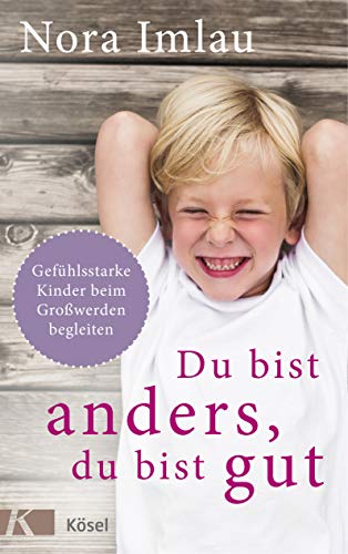 Nora Imlau - Du bist anders, du bist gut: Gefühlsstarke Kinder beim Großwerden begleiten. Ab 6 Jahren. - Preis vom 06.10.2026 07:26:00 h