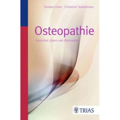 Osteopathie, Taschenbuch von Torsten Liem,Christine Tsolodimos, TRIAS, 978-3-8304-3617-1