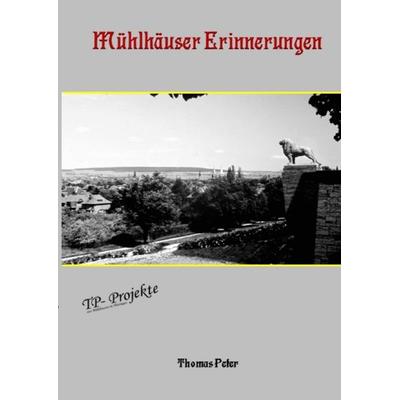 Mühlhäuser Erinnerungen, Taschenbuch von Thomas Peter, Epubli, 978-3-7529-6159-1