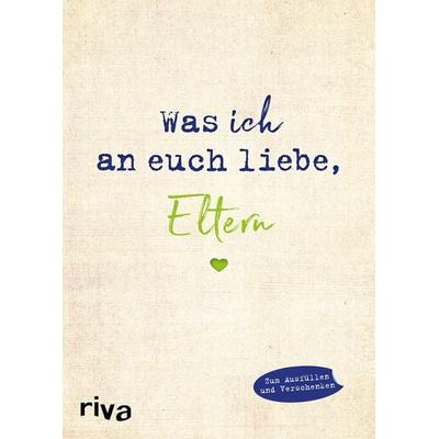Was ich an euch liebe, Eltern, Gebundene Ausgabe von Alexandra Reinwarth, Riva, 978-3-7423-1259-4