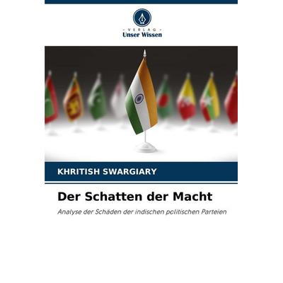 Der Schatten der Macht, Taschenbuch von Khritish Swargiary, Verlag Unser Wissen, 978-620-8-41287-6