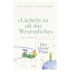 Der kleine Prinz · »Lächeln ist oft das Wesentliche«. Die schönsten Zitate, Biografien von Antoine de Saint-Exupéry