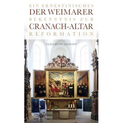 Der Weimarer Cranach-Altar, Taschenbuch von Elisabeth Asshoff, Tourist Verlag, 978-3-946553-00-7