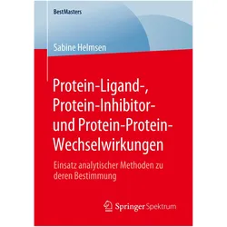 Protein-Ligand-, Protein-Inhibitor- und Protein-Protein-Wechselwirkungen, Fachbücher von Sabine Helmsen