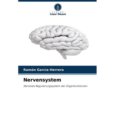 Nervensystem, Taschenbuch von Ramón Garcia-Herrera, Verlag Unser Wissen, 978-620-7-52674-1