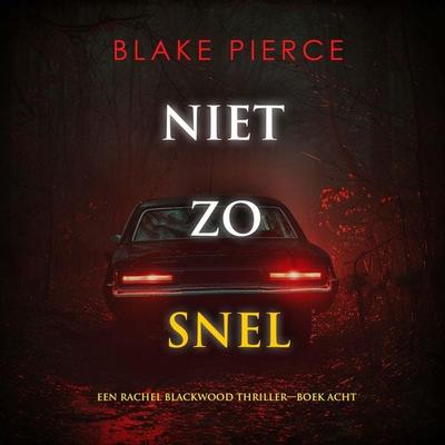 Niet Zo Snel (Een Rachel Blackwood Thriller—Boek Acht) - Morgan Rice, Audio, 9798341596405