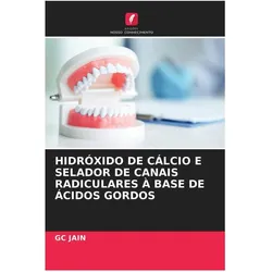 Hidróxido De Cálcio E Selador De Canais Radiculares à Base De ácidos Gordos, Ratgeber von GC JAIN
