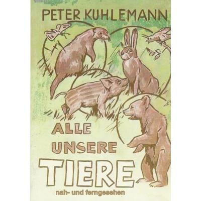 Alle unsere Tiere, Taschenbuch von Peter Kuhlemann, Videel, 978-3-89906-642-5