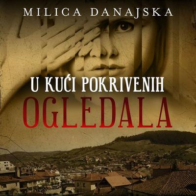 U kuci pokrivenih ogledala - Milica Danajska, Audio, 9789179410551