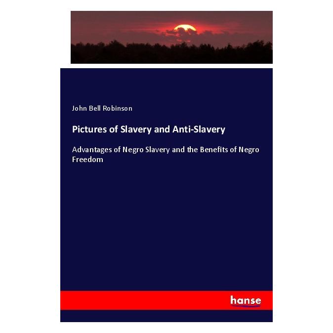 Hansebooks Pictures of Slavery and Anti-Slavery (Englisch, Softcover, John Bell Robinson) (55969979)